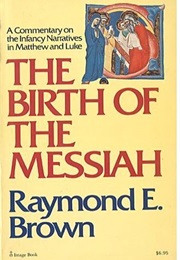 The Birth of the Messiah: A Commentary on the Infancy Narratives in Matthew and Luke (Raymond E. Brown)