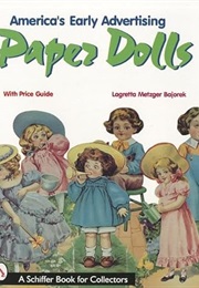 America's Early Advertising Paper Dolls (A Schiffer Book for Collectors) (Lagretta Metzger Bajorek)
