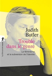Trouble Dans Le Genre (Judith Butler)