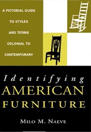 Identifying American Furniture: A Pictorial Guide to Styles and Terms, Colonial to Contemporary (Milo M. Naeve)
