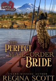 The Perfect Mail-Order Bride (Regina Scott)