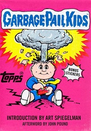 Garbage Pail Kids (Art Spiegelman & John Pound)