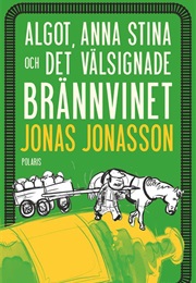 Algot, Anna-Stina Och Det Välsignade Brännvinet (Jonas Jonasson)