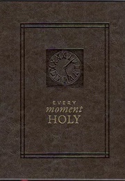 Every Moment Holy (Douglas McKelvey)