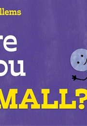Are You Small? (Mo Willems)