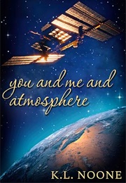 You and Me and Atmosphere (K.L. Noone)