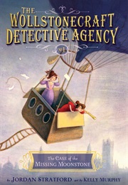 The Wollstonecraft Detective Agency: The Case of the Missing Moonstone (Jordan Stratford)