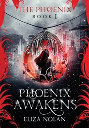 Phoenix Awakens (Eliza Nolan)