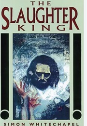 The Slaughter King (Simon Whitechapel)