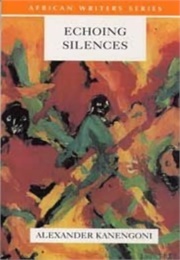 Echoing Silences (Alexander Kanengoni)