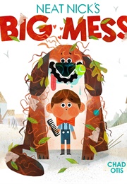 Neat Nick's Big Mess (Chad Otis)