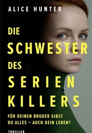 Die Schwester Des Serienkillers / Familie Des Serienkillers #3 (Alice Hunter)