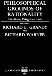 Philosophical Grounds of Rationality (Ed. Grandy & Warner)