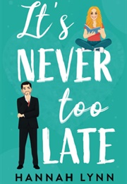 It's Never Too Late (Hannah Lynn)