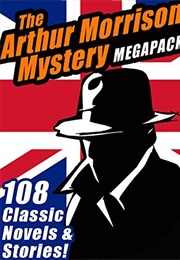 The Arthur Morrison Mystery Megapack (Arthur Morrison)