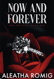 Now and Forever (Aleatha Romig)