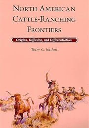 North American Cattle Ranching Frontiers (Terry Jordan)