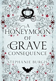 Honeymoon of Grave Consequences (Stephanie Burgis)