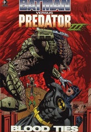 Batman vs. Predator 3: Blood Ties (Chuck Dixon)
