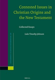 Contested Issues in Christian Origins and the New Testament: Collected Essays (Luke Timothy Johnson)