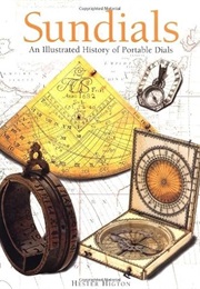 Sundials: An Illustrated History of Portable Dials (Hester Higton)