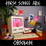 LOOK MUM NO COMPUTER - These Songs Are Obsolete