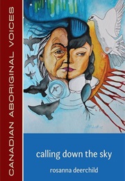 Calling Down the Sky (Rosanna Deerchild)