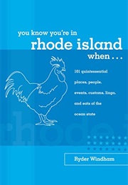 You Know You're in Rhode Island When...: 101 Quintessential Places, People, Events, Customs, Lingo, (Ryder Windham)