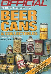 Beer Cans & Col-4E: 4th Ed. (House of Collectibles)