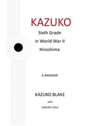 Kazuko: Sixth Grade in World War II Hiroshima (Kazuko Blake)