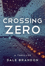 Crossing Zero (Dale Brandon)
