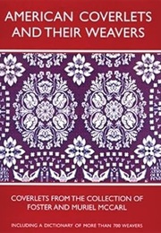 American Coverlets & Their Weavers: Coverlets From Collection of Foster & Muriel McCarl (Williamsbur (Clarita S. Anderson)