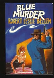 Blue Murder (Robert Leslie Bellem)