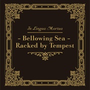 In Lingua Mortua - Bellowing Sea - Racked by Tempest