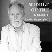 Middle of the Night - Loudon Wainwright III