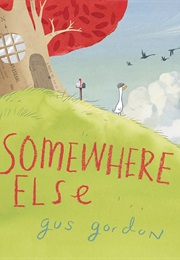 Somewhere Else (Gus Gordon)