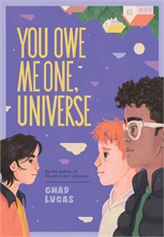You Owe Me One, Universe (Chad Lucas)