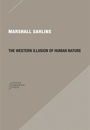 The Western Illusion of Human Nature (Marshall Sahlins)