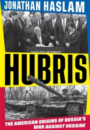 Hubris: The American Origins of Russia's War Against Ukraine (Jonathan Haslam)