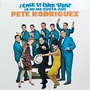 I Like It Like That - Pete Rodriguez