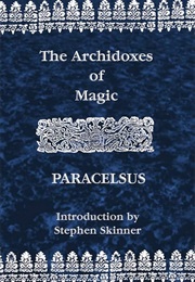 The Archidoxes of Magic (Paracelsus)