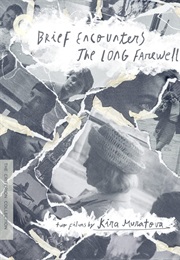 Brief Encounters / the Long Farewell: Two Films by Kira Muratova (1967)