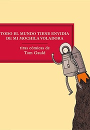 Todo El Mundo Tiene Envidia De Mi Mochila Voladora (Tom Gauld)
