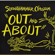 S1.E6: Sledgehammer O'possum: Out and About