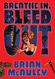 Breathe In, Bleed Out (Brian McAuley)