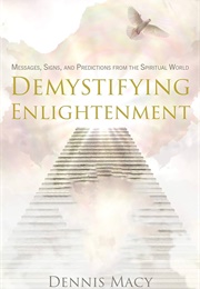 Demystifying Enlightenment (Dennis Macy)