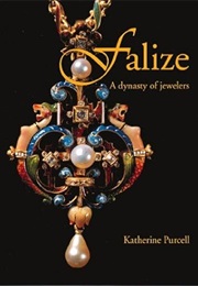 Falize: A Dynasty of Jewelers (Katherine Purcell)