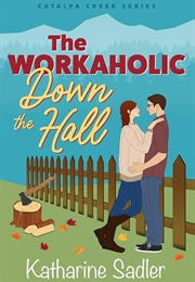 The Workaholic Down the Hall (Katharine Sadler)