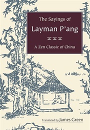 The Sayings of Layman P'ang: A Zen Classic of China (Yun P'ang)