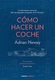 Cómo Hacer Un Coche (Adrian Newey)